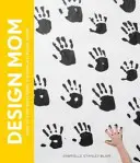 Design Mom : Comment vivre avec des enfants : Un guide pièce par pièce - Design Mom: How to Live with Kids: A Room-By-Room Guide