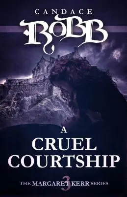 Une cour cruelle : La série Margaret Kerr - Livre trois - A Cruel Courtship: The Margaret Kerr Series - Book Three