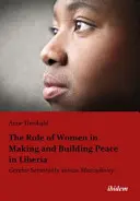 Le rôle des femmes dans l'établissement et la consolidation de la paix au Libéria : Sensibilité au genre contre masculinité - The Role of Women in Making and Building Peace in Liberia: Gender Sensitivity Versus Masculinity