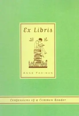 Ex Libris : Confessions d'un lecteur ordinaire - Ex Libris: Confessions of a Common Reader