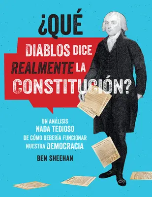 Que Diablos Dice Realmente La Constitucin ? [omg Wtf Does the Constitution Actually Say ?]: Un Anlisis NADA Tedioso de Cmo Debera Funcionar Nuestra - qu Diablos Dice Realmente La Constitucin? [omg Wtf Does the Constitution Actually Say?]: Un Anlisis NADA Tedioso de Cmo Debera Funcionar Nuestra