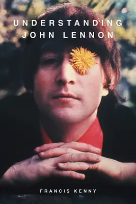 Comprendre John Lennon - Understanding John Lennon