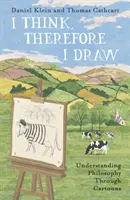 Je pense, donc je dessine - Comprendre la philosophie à travers les dessins animés - I Think, Therefore I Draw - Understanding Philosophy Through Cartoons