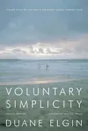La simplicité volontaire : Vers un mode de vie extérieurement simple, intérieurement riche - Voluntary Simplicity: Toward a Way of Life That Is Outwardly Simple, Inwardly Rich