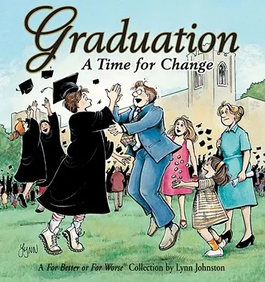 Graduation A Time For Change : Une collection pour le meilleur et pour le pire - Graduation A Time For Change: A For Better or For Worse Collection