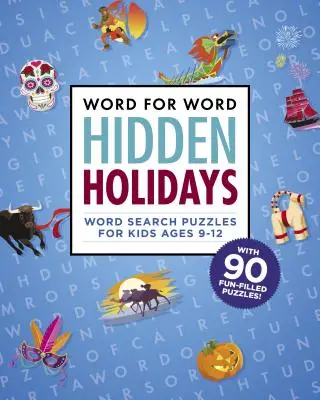 Mot à mot : Fêtes cachées : Puzzles de recherche de mots amusants et festifs pour les enfants de 9 à 12 ans - Word for Word: Hidden Holidays: Fun and Festive Word Search Puzzles for Kids Ages 9-12