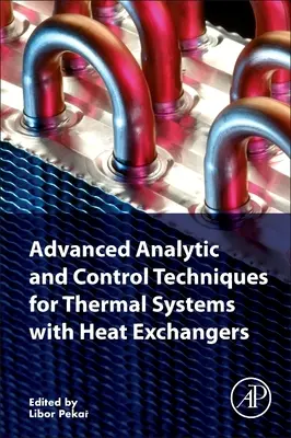 Techniques avancées d'analyse et de contrôle pour les systèmes thermiques avec échangeurs de chaleur - Advanced Analytic and Control Techniques for Thermal Systems with Heat Exchangers