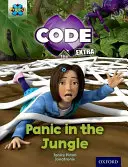 Projet X CODE Extra : Bande du Livre Vert, Oxford Niveau 5 : Piste de la Jungle : Panique dans la jungle - Project X CODE Extra: Green Book Band, Oxford Level 5: Jungle Trail: Panic in the Jungle