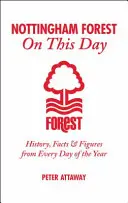Nottingham Forest ce jour-là : Histoire, faits et chiffres de chaque jour de l'année - Nottingham Forest on This Day: History, Facts & Figures from Every Day of the Year