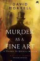 Le meurtre comme un art - Thomas et Emily De Quincey 1 - Murder as a Fine Art - Thomas and Emily De Quincey 1