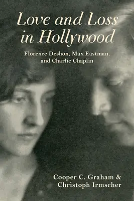 Amour et perte à Hollywood : Florence Deshon, Max Eastman et Charlie Chaplin - Love and Loss in Hollywood: Florence Deshon, Max Eastman, and Charlie Chaplin