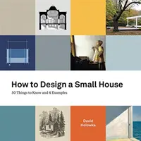 Comment concevoir une petite maison : 50 choses à savoir et 4 exemples - How to Design a Small House: 50 things to know and 4 examples