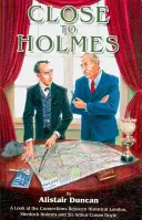 Près de Holmes - Un regard sur les liens entre le Londres historique, Sherlock Holmes et Sir Arthur Conan Doyle - Close to Holmes - A Look at the Connections Between Historical London, Sherlock Holmes and Sir Arthur Conan Doyle