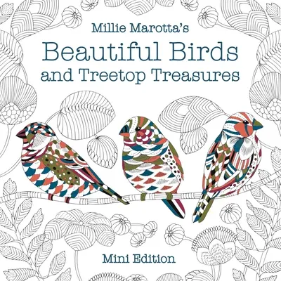 Millie Marotta's Beautiful Birds and Treetop Treasures (Les oiseaux et les trésors de la cime des arbres) : Mini édition - Millie Marotta's Beautiful Birds and Treetop Treasures: Mini Edition