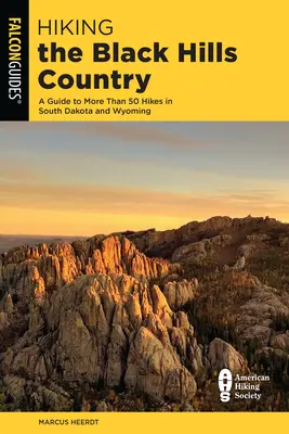 Hiking the Black Hills Country : Un guide de plus de 50 randonnées dans le Dakota du Sud et le Wyoming - Hiking the Black Hills Country: A Guide to More Than 50 Hikes in South Dakota and Wyoming