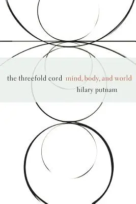 La triple corde : L'esprit, le corps et le monde - The Threefold Cord: Mind, Body, and World