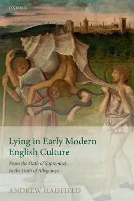 Le mensonge dans la culture anglaise du début des temps modernes : Du serment de suprématie au serment d'allégeance - Lying in Early Modern English Culture: From the Oath of Supremacy to the Oath of Allegiance