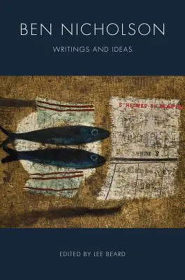 Ben Nicholson : Ecrits et idées - Ben Nicholson: Writings and Ideas