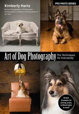 L'art de la photographie canine : Techniques professionnelles pour tous - Art of Dog Photography: Pro Techniques for Everybody