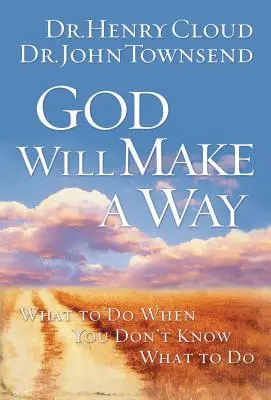 Dieu fera un chemin : Que faire quand on ne sait pas quoi faire ? - God Will Make a Way: What to Do When You Don't Know What to Do