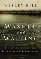 Lavé et en attente : Réflexions sur la fidélité chrétienne et l'homosexualité - Washed and Waiting: Reflections on Christian Faithfulness and Homosexuality