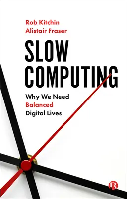 L'informatique lente : Pourquoi nous avons besoin d'une vie numérique équilibrée - Slow Computing: Why We Need Balanced Digital Lives