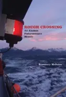 Rough Crossing : Les mémoires d'une pêcheuse d'Alaska - Rough Crossing: An Alaskan Fisherwoman's Memoir