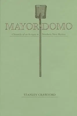 Mayordomo : Chronique d'une Acequia dans le nord du Nouveau-Mexique - Mayordomo: Chronicle of an Acequia in Northern New Mexico