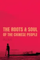 Les racines et l'âme du peuple chinois - Roots and Soul of the Chinese People