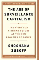 L'ère du capitalisme de surveillance : La lutte pour un avenir humain à la nouvelle frontière du pouvoir - The Age of Surveillance Capitalism: The Fight for a Human Future at the New Frontier of Power