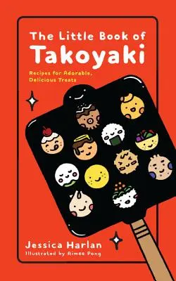 Le petit livre du Takoyaki - The Little Book of Takoyaki