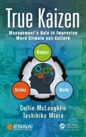 Le vrai Kaizen : Le rôle de la direction dans l'amélioration du climat et de la culture de travail - True Kaizen: Management's Role in Improving Work Climate and Culture