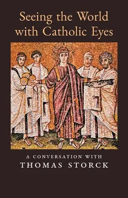 Voir le monde avec des yeux catholiques : une conversation avec Thomas Storck - Seeing the World with Catholic Eyes: A Conversation with Thomas Storck