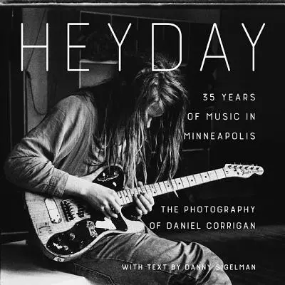 Heyday : 35 ans de musique à Minneapolis - Heyday: 35 Years of Music in Minneapolis