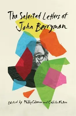 Les lettres choisies de John Berryman - The Selected Letters of John Berryman