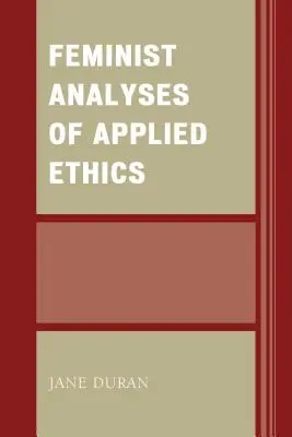 Analyses féministes de l'éthique appliquée - Feminist Analyses of Applied Ethics