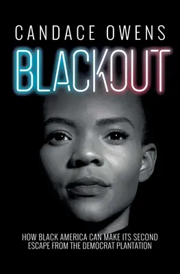 Blackout : Comment l'Amérique noire peut s'échapper une seconde fois de la plantation démocrate - Blackout: How Black America Can Make Its Second Escape from the Democrat Plantation