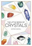 Le petit livre des cristaux - Guide de la guérison par les cristaux pour les débutants - Little Book of Crystals - A Beginner's Guide to Crystal Healing