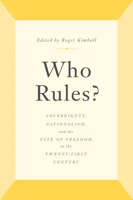 Qui gouverne ? Souveraineté, nationalisme et sort de la liberté au XXIe siècle - Who Rules?: Sovereignty, Nationalism, and the Fate of Freedom in the Twenty-First Century