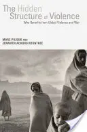 La structure cachée de la violence : Qui profite de la violence et de la guerre dans le monde ? - The Hidden Structure of Violence: Who Benefits from Global Violence and War