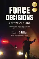 Décisions relatives à la force : Un guide du citoyen pour comprendre comment la police détermine l'usage approprié de la force - Force Decisions: A Citizen's Guide to Understanding How Police Determine Appropriate Use of Force