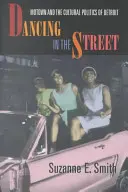 Danser dans la rue : Motown et la politique culturelle de Détroit - Dancing in the Street: Motown and the Cultural Politics of Detroit
