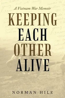 Keeping Each Other Alive : Les mémoires de la guerre du Viêt Nam - Keeping Each Other Alive: A Vietnam War Memoir