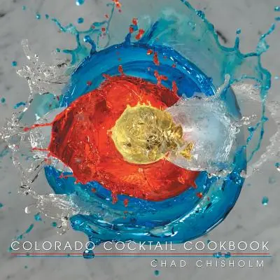 Livre de cuisine du Colorado - Colorado Cocktail Cookbook