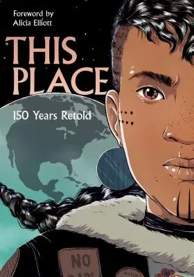 Ce lieu : 150 ans racontés - This Place: 150 Years Retold