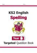 Livre de questions ciblées pour l'anglais KS2 : Orthographe - Année 3 - KS2 English Targeted Question Book: Spelling - Year 3