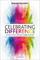 Célébrer la différence : Une approche globale de l'inclusion Lgbt+ à l'école - Celebrating Difference: A Whole-School Approach to Lgbt+ Inclusion