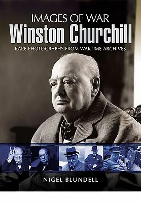 Winston Churchill : L'histoire en images d'une légende britannique - Winston Churchill: The Pictorial History of a British Legend