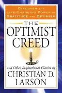 Le credo de l'optimiste et autres classiques de l'inspiration : Découvrir le pouvoir de la gratitude et de l'optimisme qui change la vie - The Optimist Creed and Other Inspirational Classics: Discover the Life-Changing Power of Gratitude and Optimism