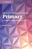 Approches de l'apprentissage et de l'enseignement du primaire : une boîte à outils pour les enseignants internationaux - Approaches to Learning and Teaching Primary: A Toolkit for International Teachers